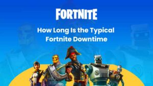 Fortnite Downtime Today: When Will Servers Be Back Up?