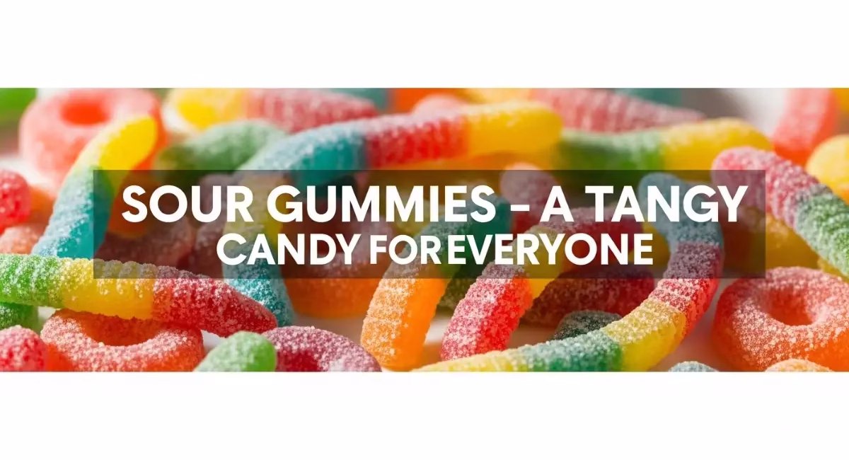 sour gummies